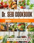 Dr. Sebi Cookbook : 200+ Mouth Watering Recipes to Cleanse Your Liver, Detox the Body and Drastically Improve Your Health through the Dr. Sebi's Alkaline Diet - Book