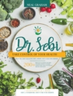 Dr. Sebi : Take Control of Your Health with Dr. Sebi Alkaline Diet, Herbs and Cure for Herpes. 200+ Mouth Watering Recipes to Effectively Cleanse Your Liver and Naturally Detox the Body. 3 Manuscripts - Book