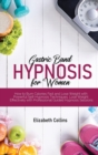 Gastric Band Hypnosis for Women : How to Burn Calories Fast and Lose Weight with Powerful Self-Hypnosis Techniques. Lose Weight Effectively with Professional Guided Hypnosis Sessions - Book