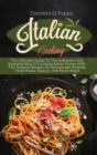 Italian Cooking : The Ultimate Guide To The Authentic And Essential Way Of Cooking Italian Dishes With The Tastiest Recipes As Homemade Polenta, Fresh Pasta, Sauces, And Much More - Book