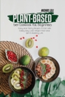Plant-Based Diet Cookbook for Beginners : Easy and Tasty Recipes to Eat Well Every Day, Lose Weight Fast and Get A Healthy Life - Book