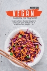 Vegan Cookbook for Beginners : Healthy Plant-Based Recipes to Energize your Body and Live a Healthier and Happier Life - Book