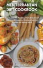 Mediterranean Diet Cookbook : Sauce, Stocks, Poultry, Fish & Seafood Entrees. 50 Inspired Comprehensive Recipes for Eating Well - Book