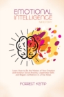 Emotional Intelligence Mastery : Learn How to Be the Master of Your Emotion and Achieve Social Anxiety, Leadership Skills and Regain confidence in a Few Steps - Book