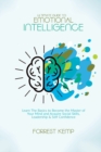 Ultimate Guide to Emotional Intelligence : Learn The Basics to Become the Master of Your Mind and Acquire Social Skills, Leadership & Self Confidence - Book