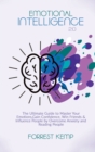 Emotional Intelligence 2.0 : The Ultimate Guide to Master Your Emotions, Gain Confidence, Win Friends & Influence People by Overcome Anxiety and Reading People - Book