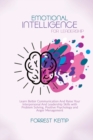 Emotional Intelligence for Leadership : Learn Better Communication and Raise Your Interpersonal and Leadership Skills with Problem Solving, Positive Psychology and Anger Management - Book