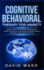 Cognitive Behavioral Therapy for Anxiety : Improve your Life With Cognitive Behavioral Therapy. Techniques to Overcome Depression, Anxiety and Panic Attack. Improve Self Help - Book