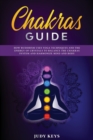 Chakras Guide : How Buddhism uses yoga techniques and the energy of crystals to balance the chakras system and harmonize mind and body. - Book