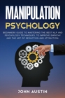 Manipulation psychology : Beginners guide to mastering the best NLP and psychology techniques, to improve empathy and the art of seduction and attraction. - Book