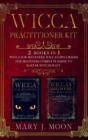 Wicca Practitioner Kit : 2 books in 1: Wicca, Spellbooks for Beginners - Book