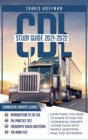 CDL Study Guide 2021-2022 : Everything You Need to Know to Pass the Commercial Driver's License Exam with Sample Questions and Keywords - Book
