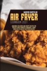 Air Fryer Cookbook 2021 : Amazingly Delicious and Crispy Recipes for Healthy Fried Favorites Cookbook: A Wide Varieties of Healthy Air fryer Recipes - Book