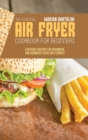 The Essential Air Fryer Cookbook for Beginners : Everyday Recipes for Beginners and Advanced Users on a Budget - Book