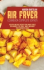 Air Fryer Cookbook Complete Edition : Healthy and Fast Recipes for Smart People on a Budget Fry, Grill, Bake, and Roast Your Favourite Meals - Book