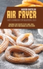 Air Fryer Oven Cookbook for Beginners 2021 : Amazingly Easy Recipes to Fry, Bake, Grill, and Roast with Your Nuwave Air Fryer Oven - Book