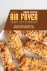 Ultimate Air Fryer Weight Loss Cookbook : Air Fryer Weight Loss Recipes for Different Lifestyles and Healthy Living - Book