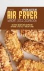 Ultimate Air Fryer Weight Loss Cookbook : Air Fryer Weight Loss Recipes for Different Lifestyles & Healthy Living - Book