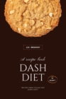 Dash Diet - Breakfast : 50 Comprehensive Breakfast Recipes To Help You Lose Weight, Lower Blood Pressure, And Give You Energy The Whole Day! - Book