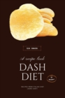 Dash Diet - Snacks : 50 Easy-To-Cook Low-Sodium Snack Recipes For Hypertension Patients And Dash Diet Beginners! - Book