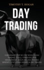 Day Trading : Beginner's Step-By-Step Book To Day Trading: Tools, Strategies, Risk Management, Discipline, And Trading Mindset, STOP LOSING MONEY IN DAY TRADING. - Book