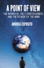 A point of view : The Intention, the consciousness and the power of the mind - Book