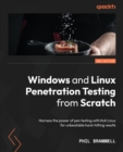 Windows and Linux Penetration Testing from Scratch : Harness the power of pen testing with Kali Linux for unbeatable hard-hitting results - Book