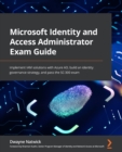 Microsoft Identity and Access Administrator Exam Guide : Implement IAM solutions with Azure AD, build an identity governance strategy, and pass the SC-300 exam - Book