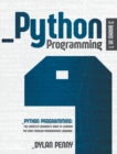 Python Programming : This Book Contains: The Complete Beginner's Guide to Learning the Most Popular Programming Language - Book