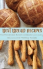 Best Bread Recipes : The Homemade Bread Cookbook with many Delicious and Healthy Recipes - Book