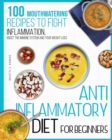 Anti-inflammatory diet for beginners : 100 Mouthwatering Recipes to Fight Inflammation, Boost the Immune System and Your Weight Loss. - Book