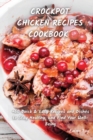 Crock Pot Chicken Recipes Cookbook : +60 Quick & Easy Recipes and Dishes to Stay Healthy, and Find Your Well-Being - Book
