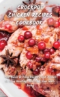 Crock Pot Chicken Recipes Cookbook : +60 Quick&Easy Recipes and Dishes to Stay Healthy, and Find Your Well-Being - Book
