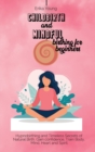 Childbirth and Mindful Birthing for Beginners : Hypnobirthing and Timeless Secrets of Natural Birth. Gain confidence, Train Body, Mind, Heart and Spirit. - Book