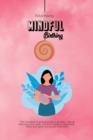 Mindful Birthing : The complete practical guide to an easy, natural and conscious birth. Practical Guide to Heal Body, Mind and Spirit During and After Birth. - Book