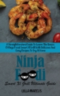 Ninja Foodi Smart Xl Grill Ultimate Guide : A Straightforward Guide To Learn The Basics Of Ninja Foodi Smart Xl Grill With Delicious And Easy Recipes To Try At Home - Book
