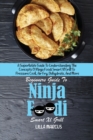 Beginners Guide To Ninja Foodi Smart Xl Grill : A Superlative Guide To Understanding The Concepts Of Ninja Foodi Smart Xl Grill To Pressure Cook, Air Fry, Dehydrate, And More - Book