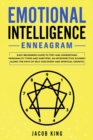 Emotional Intelligence - Enneagram : Easy Beginners Guide to Test and Understand Personality Types and Subtypes. An Introspective Journey Along the Path of Self-Discovery and Spiritual Growth - Book