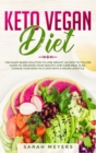 Keto Vegan Diet : The Plant Based Solution to Lose Weight. An Easy to Follow Guide to Organize Your Healthy Low-Carb Meal Plan. Change Your Body in 21 Days with a Vegan Lifestyle - Book