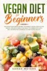 Vegan Diet for Beginners : Delicious Plant Based Recipes - The Perfect Vegan Lifestyle for Weight Loss with a Meal Plan Easily to Combine with Keto Diet. An Effective Cookbook to Start Eating Healthy - Book