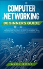 Computer Networking Beginners Guide : An Introduction on Wireless Technology and Systems Security to Pass CCNA Exam, With a Hint of Linux Programming and Command Line - Book