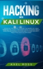 Hacking with Kali Linux : A Step by Step Guide to Learn the Basics of Linux Penetration. What A Beginner Needs to Know About Wireless Networks Hacking and Systems Security. Tools Explanation Included - Book
