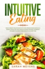 Intuitive Eating : Build a Healthy Relationship with Food - Prevent Binge Eating in a Mindful Eating Way with a Revolutionary Program - Workbook Included to Achieve Visible Results in A Short Time - Book