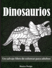 Dinosaurios : Un salvaje libro de colorear para adultos- Dinosaurs Coloring Book for Adults (Spanish Version) - Book