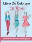 Libro Da Colorare Di Moda : Quaderno creativo per ragazze - Fashion Coloring Book for Girls ( Italian Version) - Book