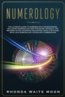 Numerology : The Ultimate Guide to Numerology for Beginners, Including Numerology and the Divine Triangle, the Meaning of Relationships and Dating-Ideal for Those Who Love Numerology Astrology Combina - Book
