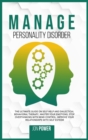Manage Personality Disorder : The Ultimate Guide on Self Help and Dialectical Behavioral Therapy. Master Your Emotions, Stop Overthinking with Mind Control. Improve Your Relationships with Self Esteem - Book