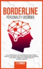 Borderline Personality Disorder : The Ultimate Guide on Cognitive Behavioral Therapy. Improve Your Social Skills with Overcoming Depression. Stop Anxiety, Rewire Your Brain, Improve Your Relationships - Book