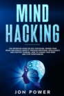 Mind Hacking : The Definitive Guide on Self Discipline. Rewire Your Brain and Reduce Anxiety through Emotional Intelligence and Positive Thinking. How to Change Your Mind and Stop Overthinking - Book