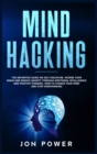 Mind Hacking : The Definitive Guide on Self Discipline. Rewire Your Brain and Reduce Anxiety through Emotional Intelligence and Positive Thinking. How to Change Your Mind and Stop Overthinking - Book